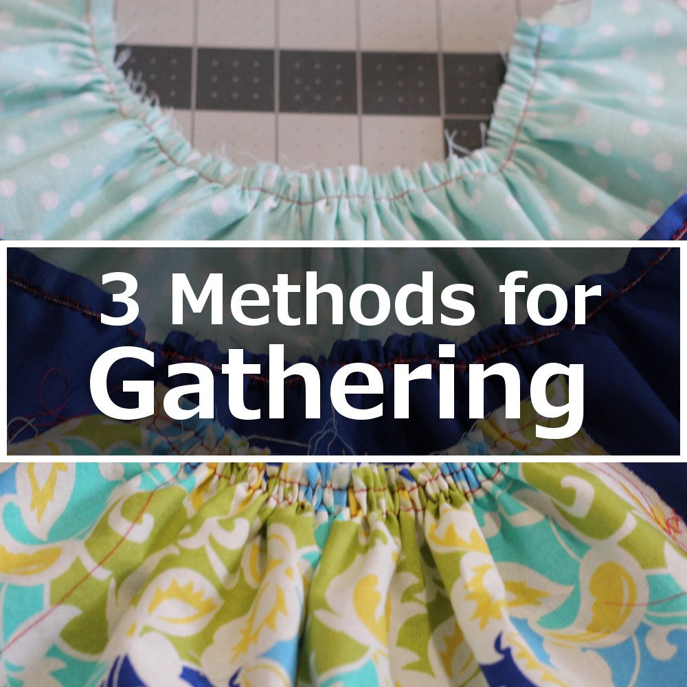 Three Methods for Gathering Itch to Stitch