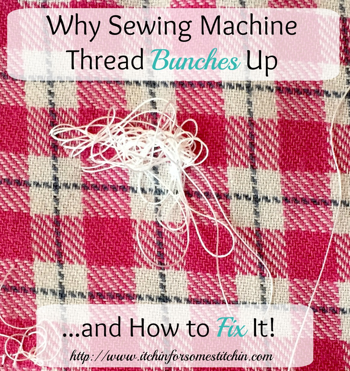 How to Fix Sewing Machine Thread Bunching Up Itchin' for some Stitchin'