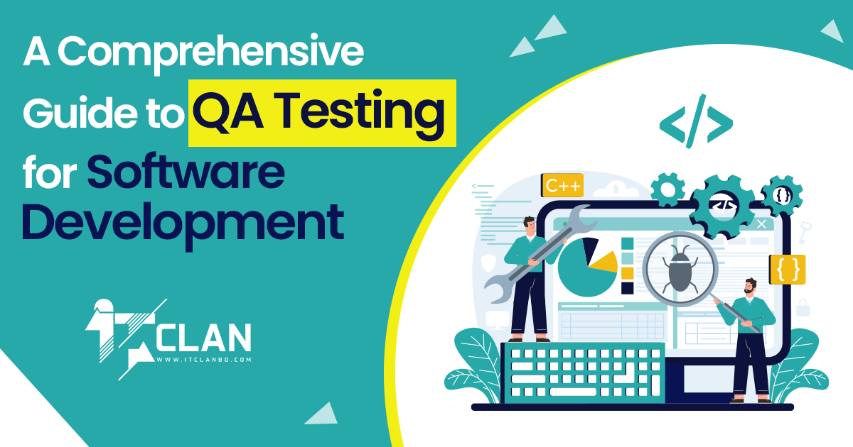 Comprehensive Guide to QA Testing in Software Development