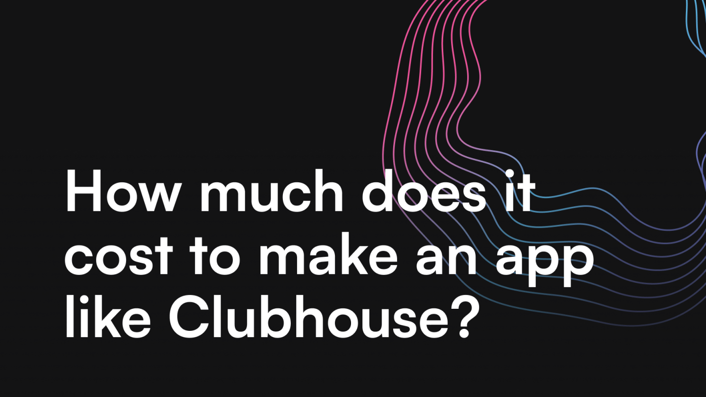 How much does it cost to make an app like Clubhouse? itCraft blog