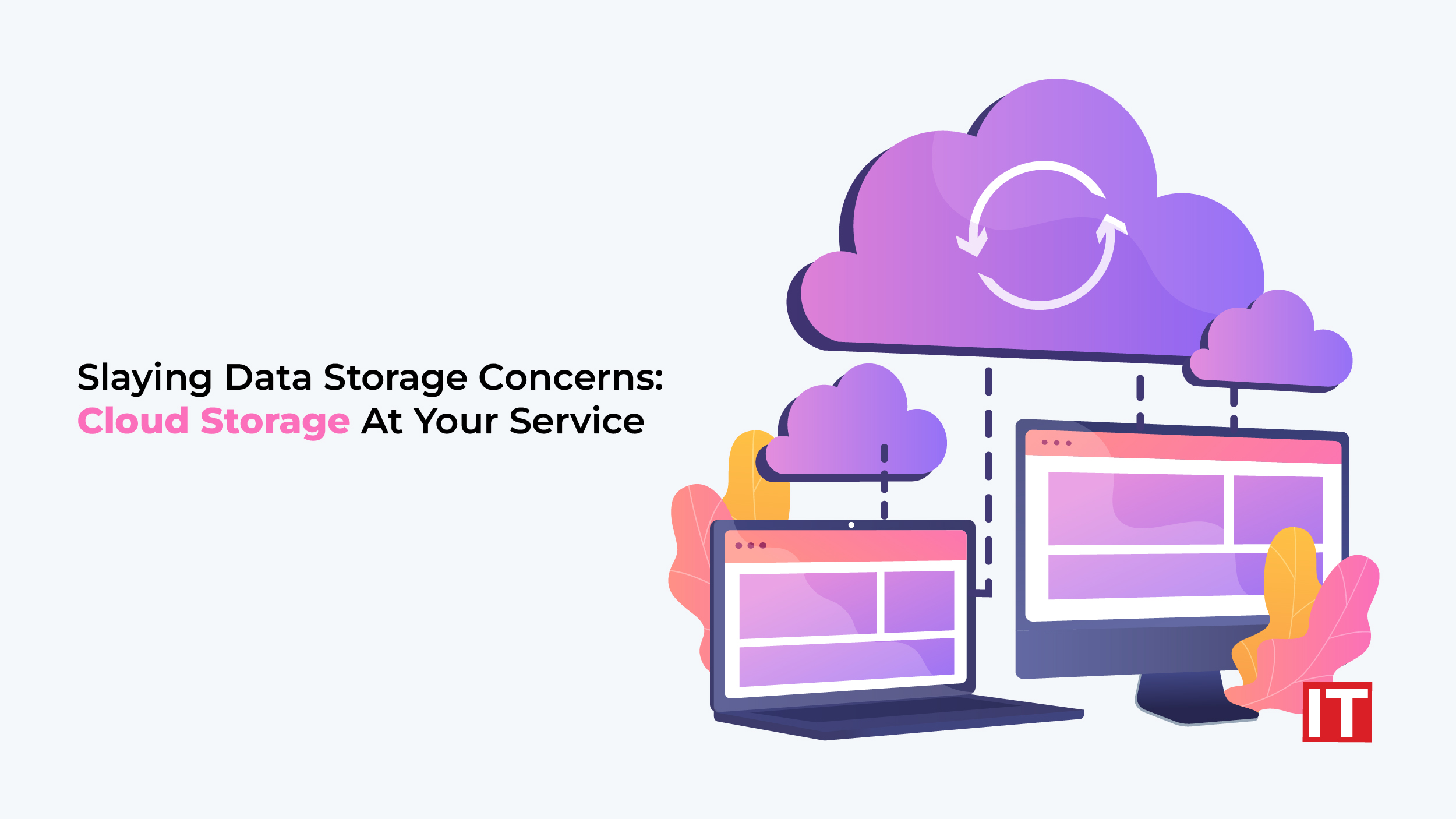 Slaying Data Storage Concerns Cloud Storage At Your Service