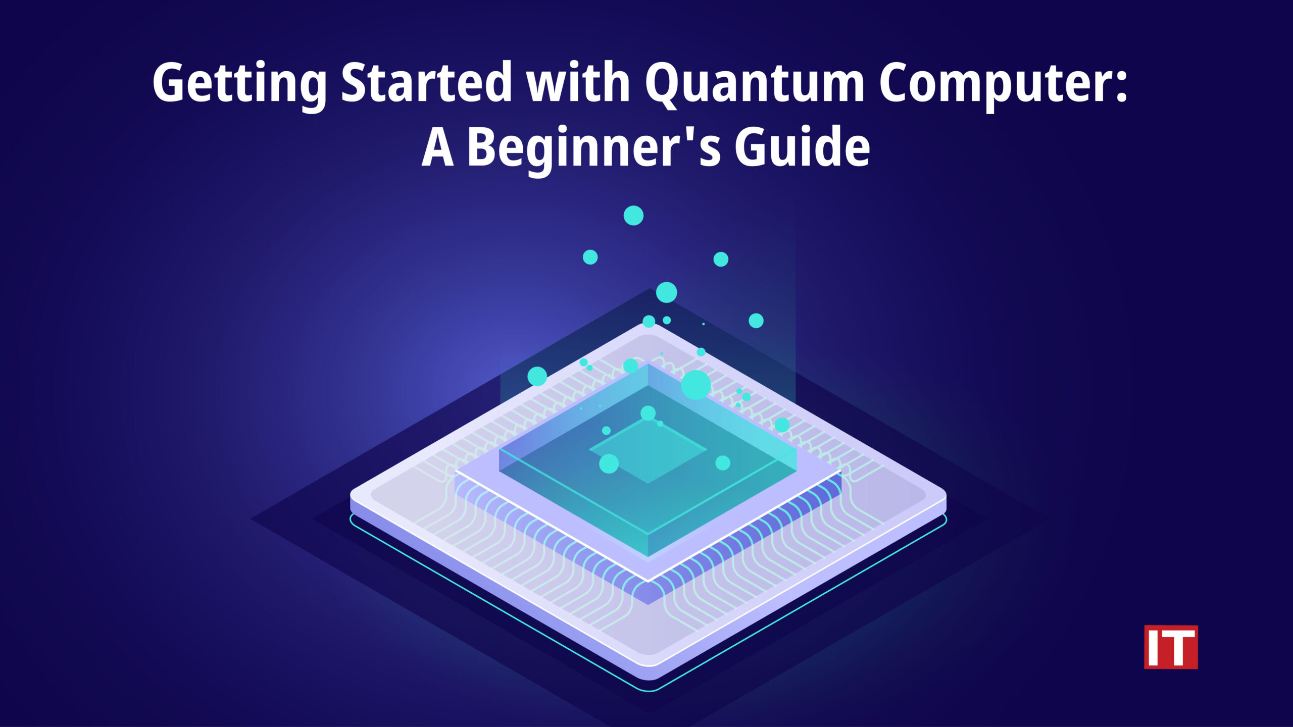 Getting Started with Quantum Computer A Beginner's Guide