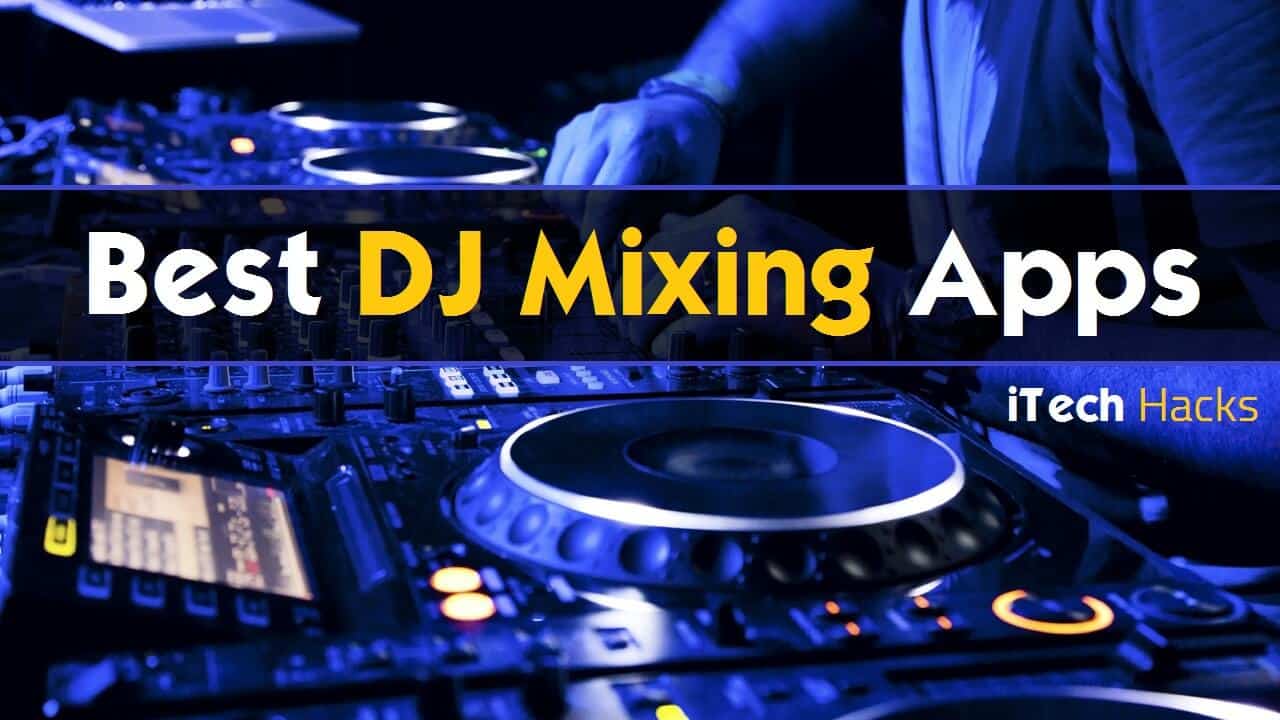 Top 10 Best DJ Apps for Android, iOS 2024 [FREE]