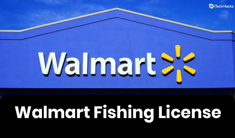 How To Get Walmart Fishing License Online Its Cost & Need (2021)