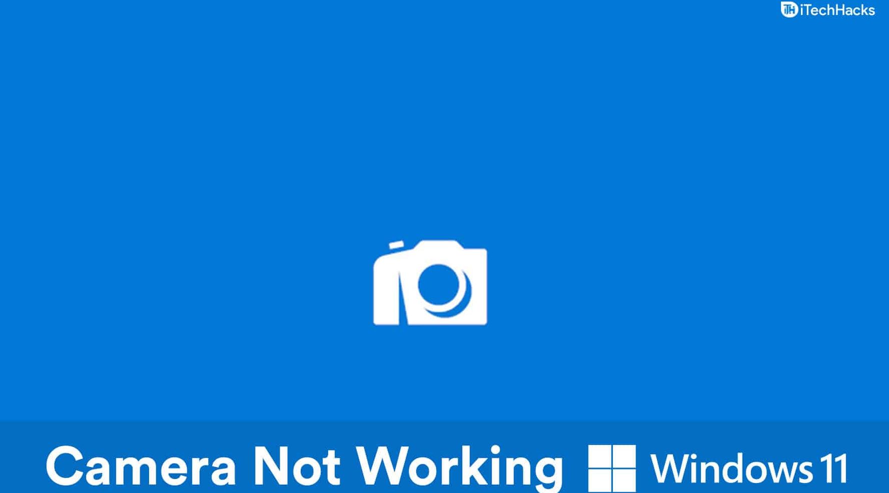 How To Fix Windows 11 Camera Not Working (7 Ways)