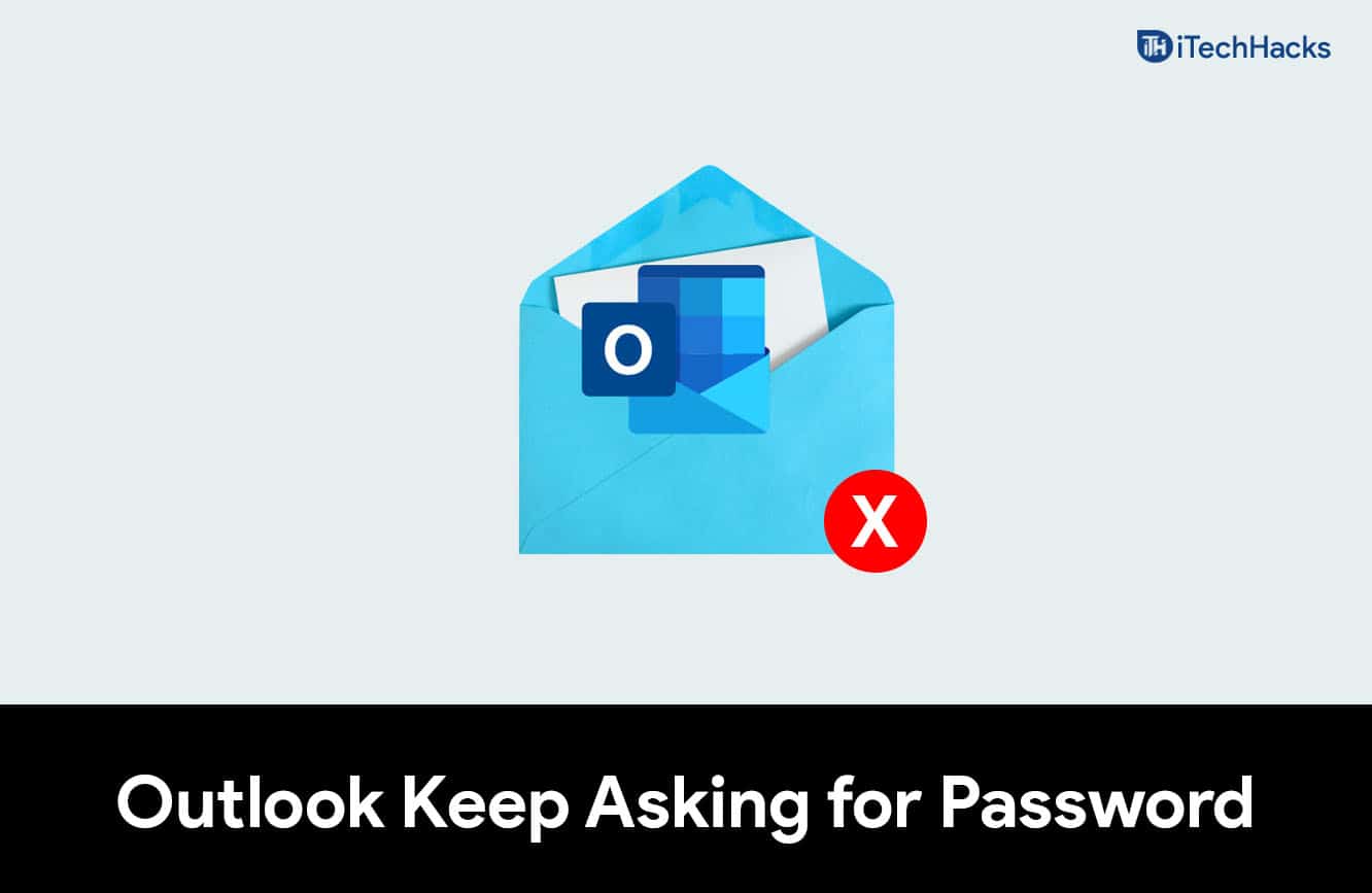 Top 4 Ways To Fix Outlook Keep Asking for Password Error 2022