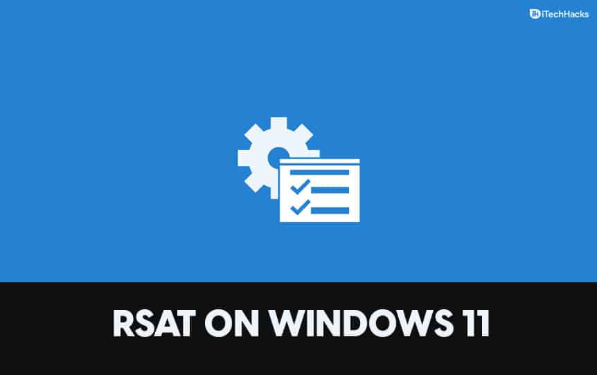How To Install RSAT On Windows 11 Download RSAT HakTechs