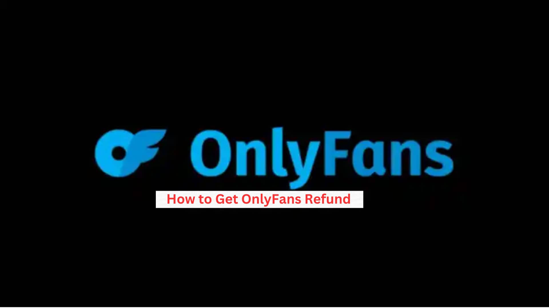 How to Get OnlyFans Refund After Canceling Subscription (2025)