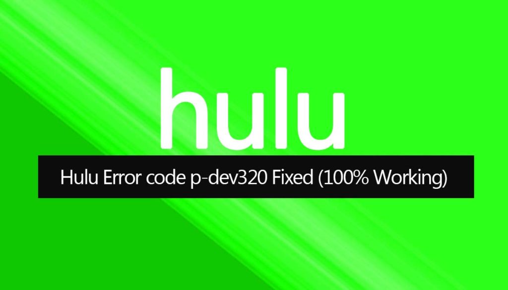 Hulu Error code pdev320 9 Best Ways How to Fix?