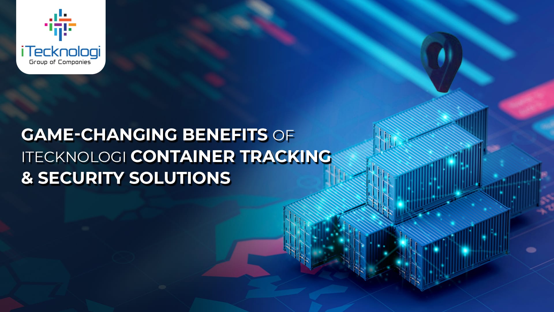 Container Tracking & Security Solutions Benefits iTecknologi Group