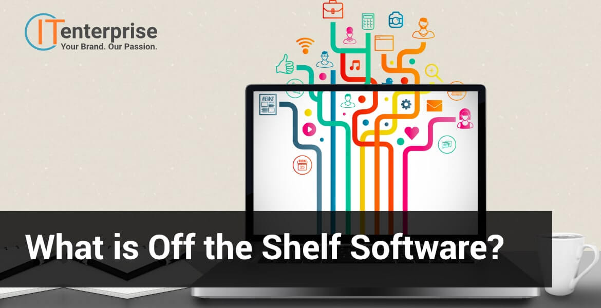 The Complete Advantages and Disadvantages of Off the Shelf Software