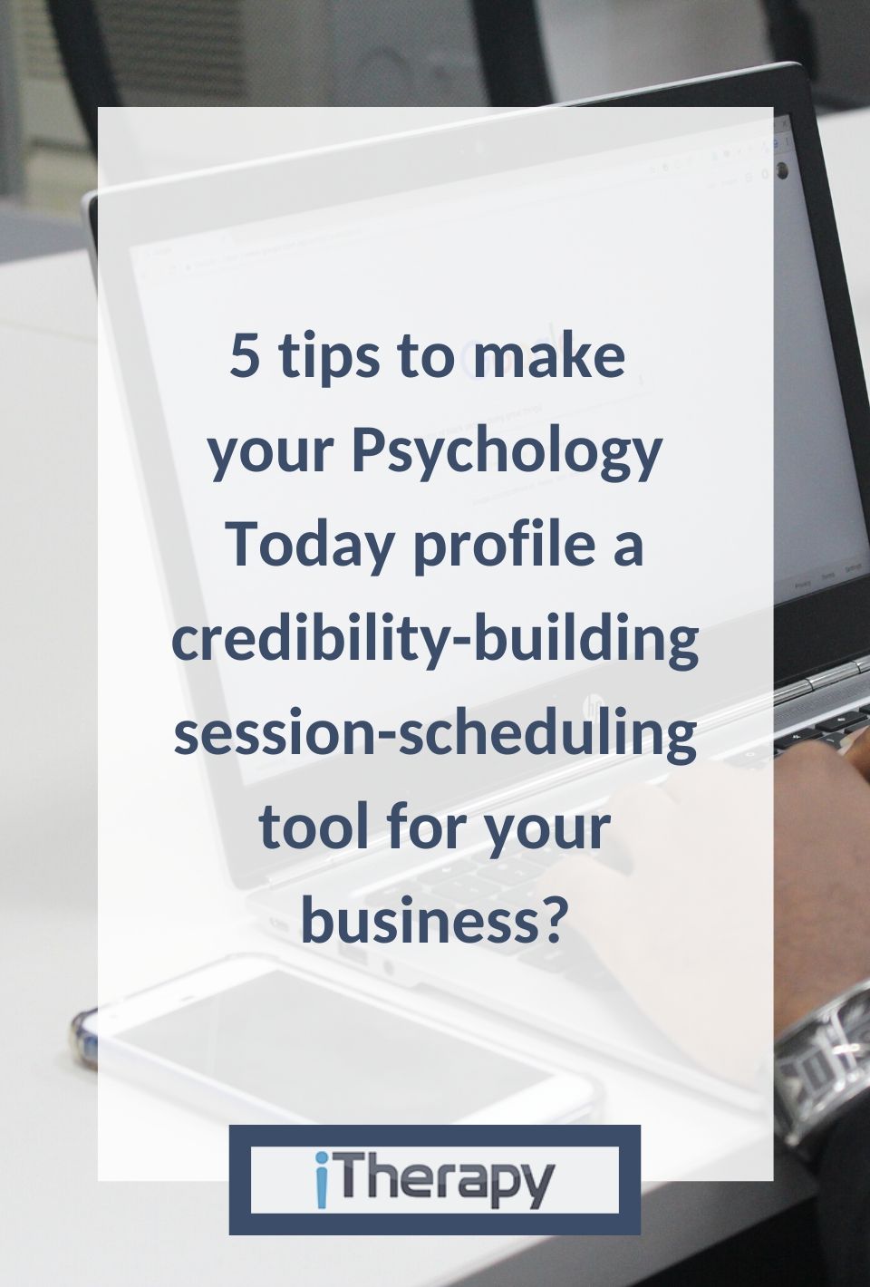 What makes a good Psychology Today profile? iTherapy, LLC Your