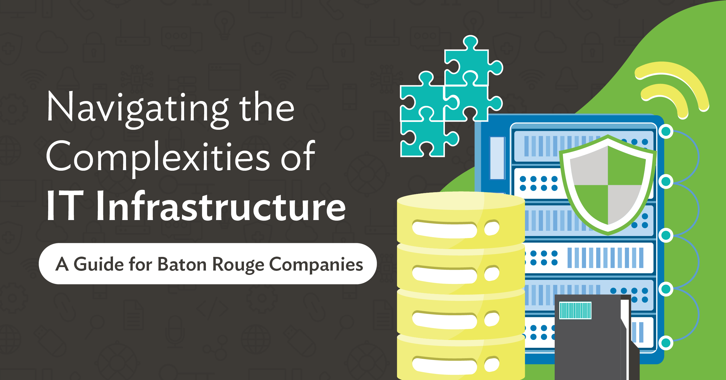 IT Infrastructure A Guide for Baton Rouge Companies ITinspired