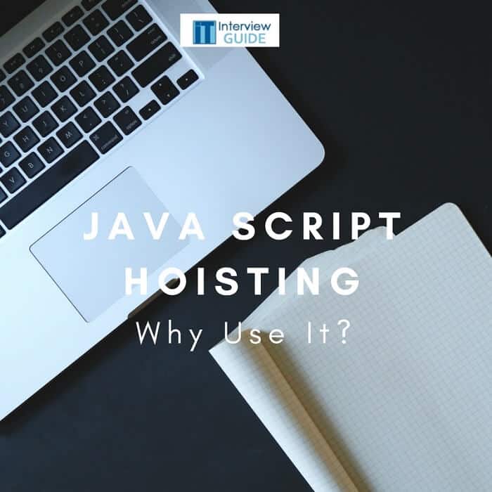What’s the Point of Having JavaScript Hoisting? It Interview Guide