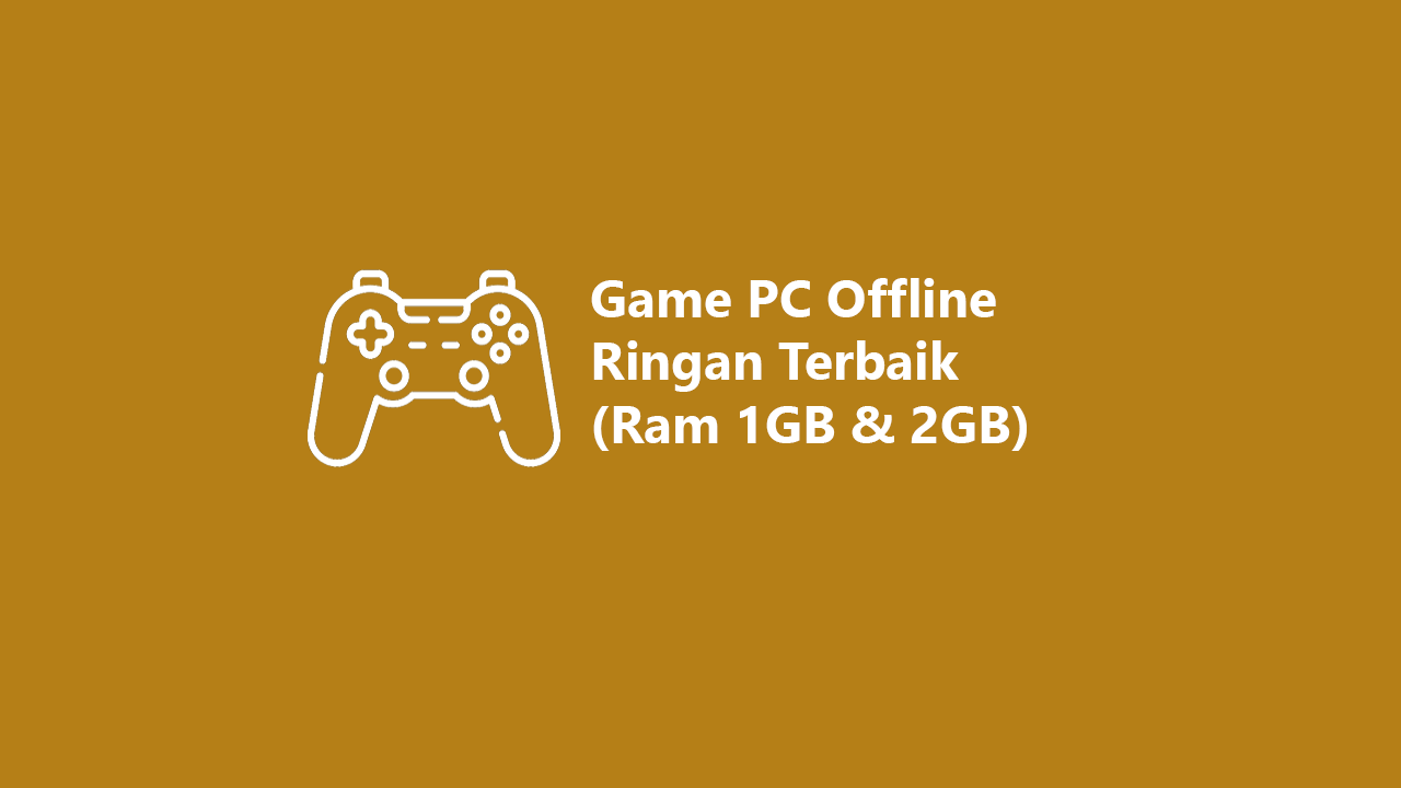 Free Download Game Pc Ringan Terbaik Ram 1Gb