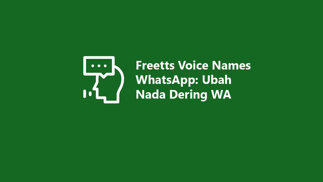 Freetts Voice Names WhatsApp Ubah Nada Dering WA Jadi Suara