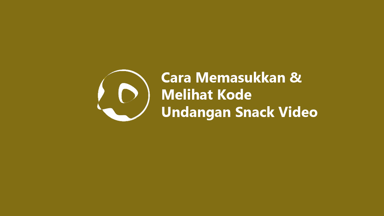 Cara Memasukkan dan Melihat Kode Undangan Snack Video