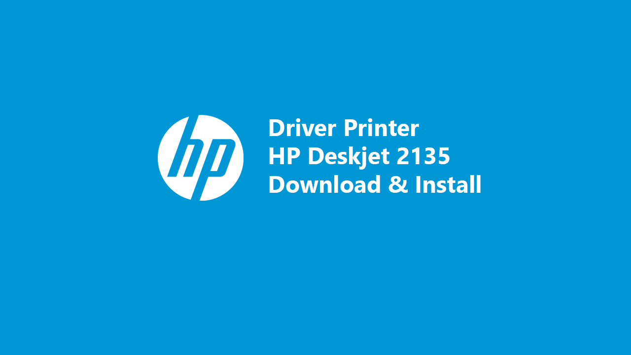 Driver Printer HP Deskjet 2135 Download & Cara Install