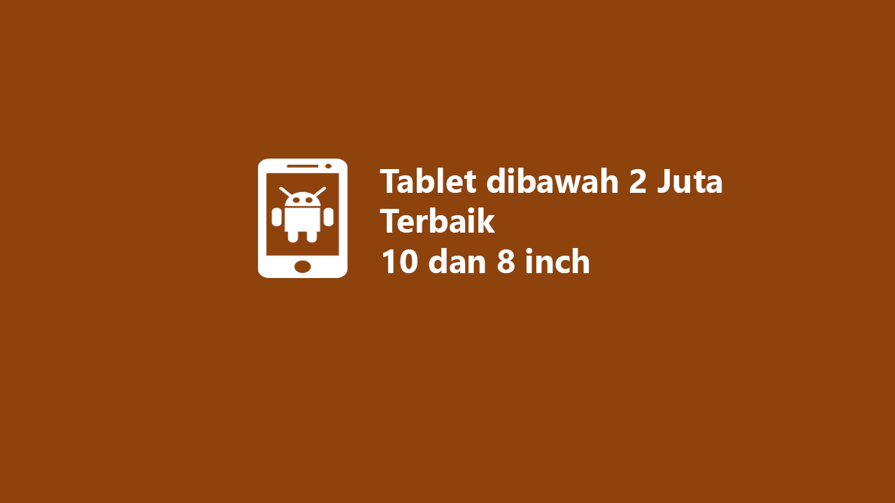 6 Tablet dibawah 2 Juta Terbaik 2023 10 dan 8 inch