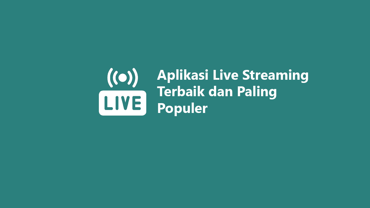 5 Aplikasi Live Streaming Terbaik dan Paling Populer 2023