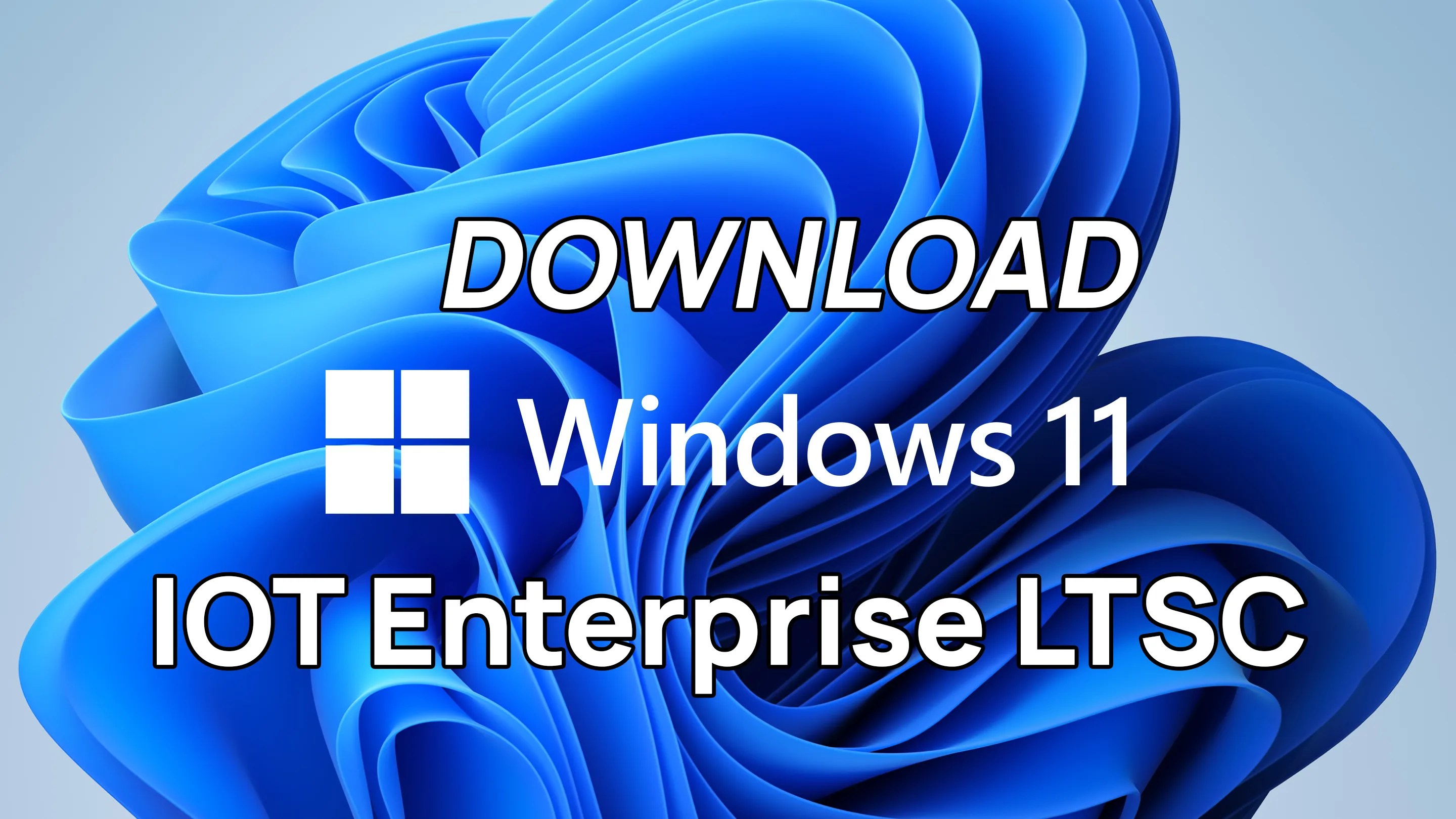Download Windows 11 IoT Enterprise LTSC ISO ITQAVN