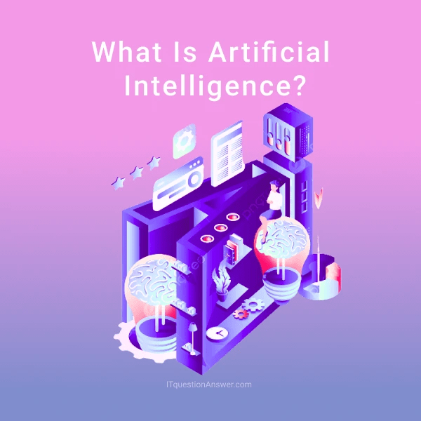 What is a Artificial Intelligence ? IT Question Answer