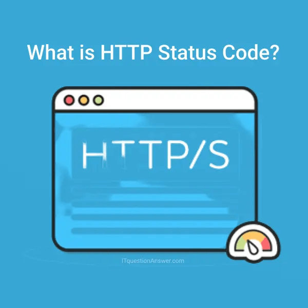 What are HTTP Status Code ? IT Question Answer