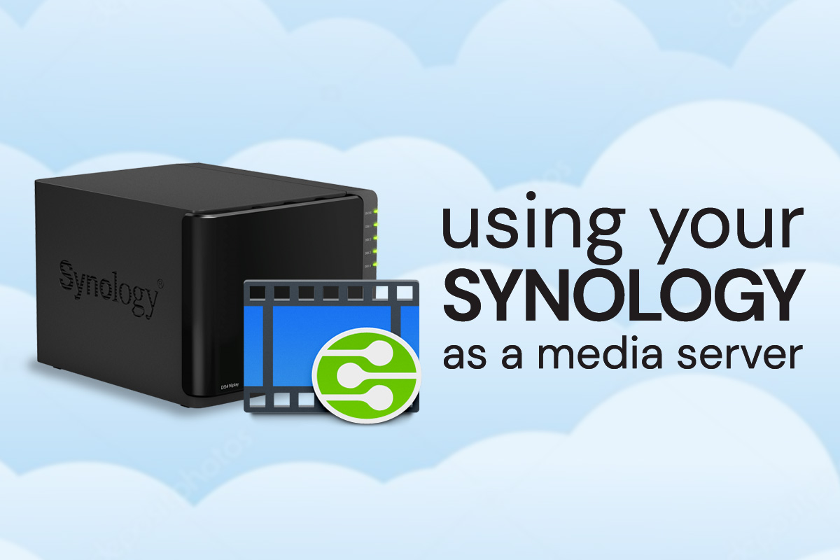 Using Synology as a Media Server I.T. Roadmap