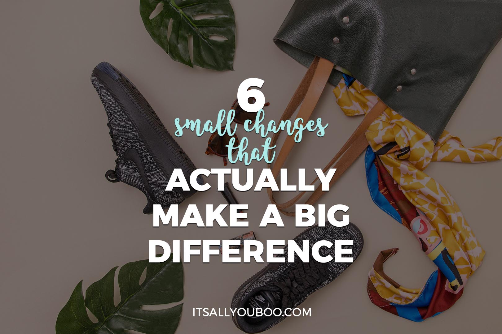 6 Small Changes that Actually Make a Big Difference