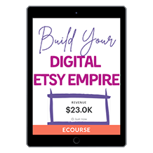 Build Your Digital Etsy Empire