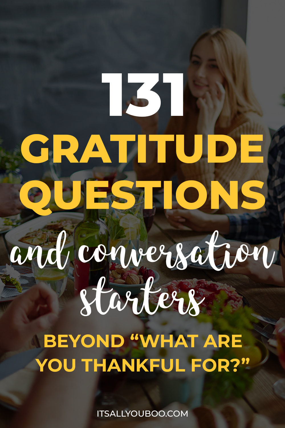 131 Gratitude Questions and Conversation Starters Beyond “What Are You Thankful For?”. Pinterest pin for reader to save for later.