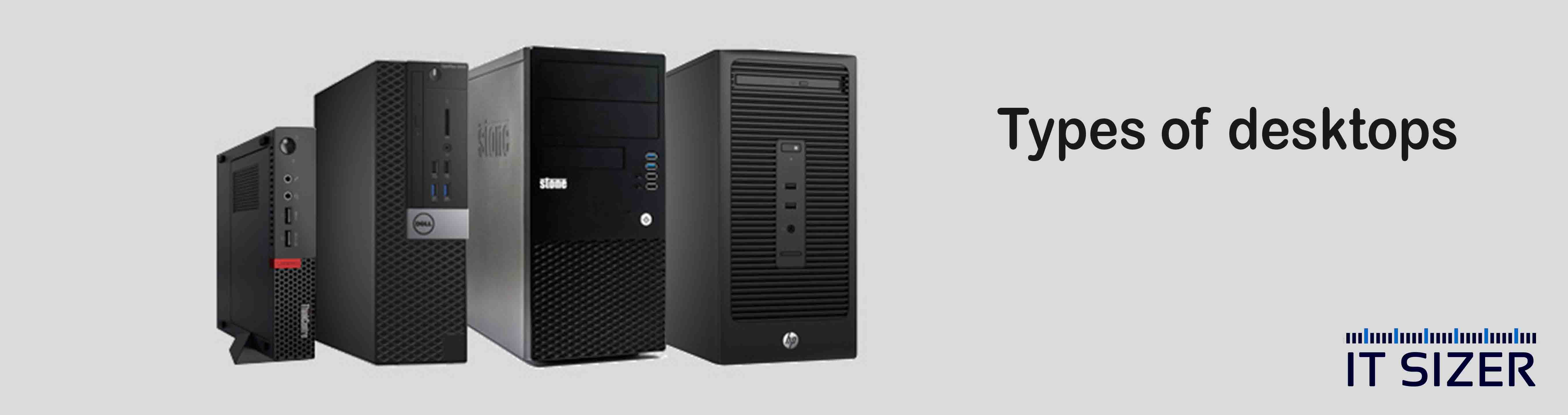 Types of desktops Which one is suitable for you?