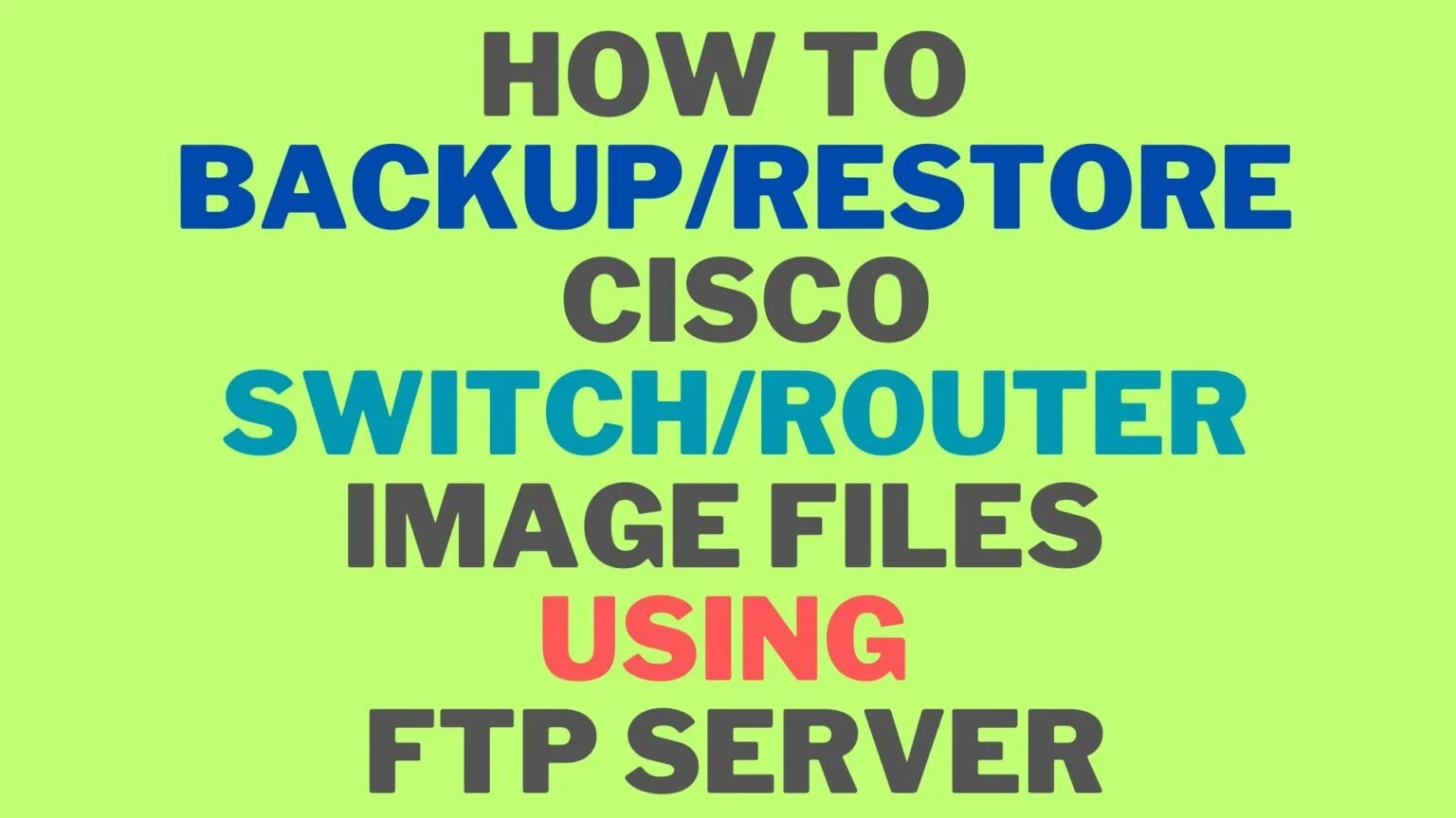 Backup & Restore Cisco Router/Switch Configurations via FTP