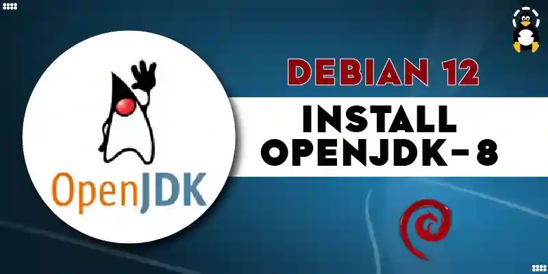 How to Install OpenJDK-8 on Debian 12? – Its Linux FOSS
