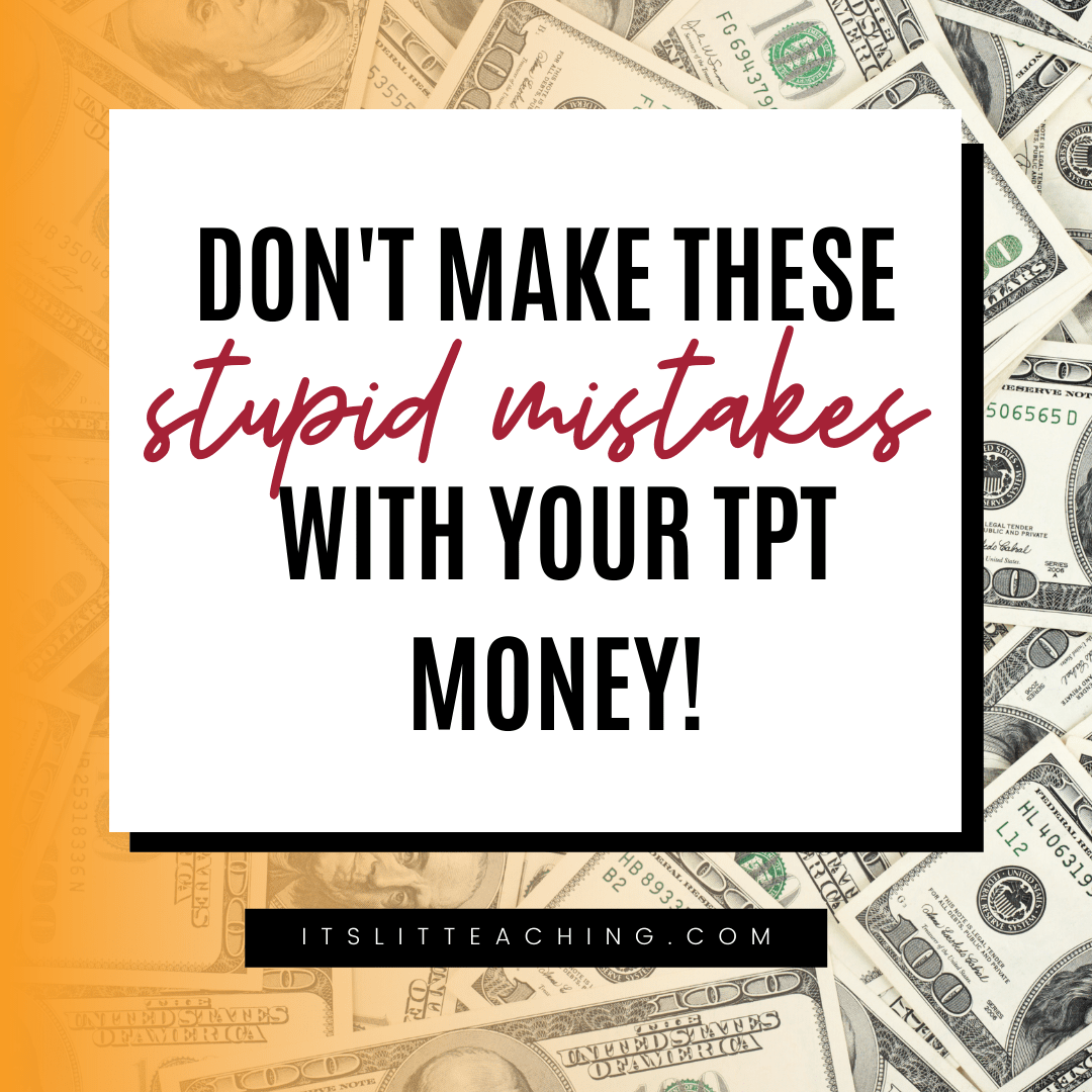 Don’t Make These Stupid Mistakes with Your TPT Money! It's Lit Teaching