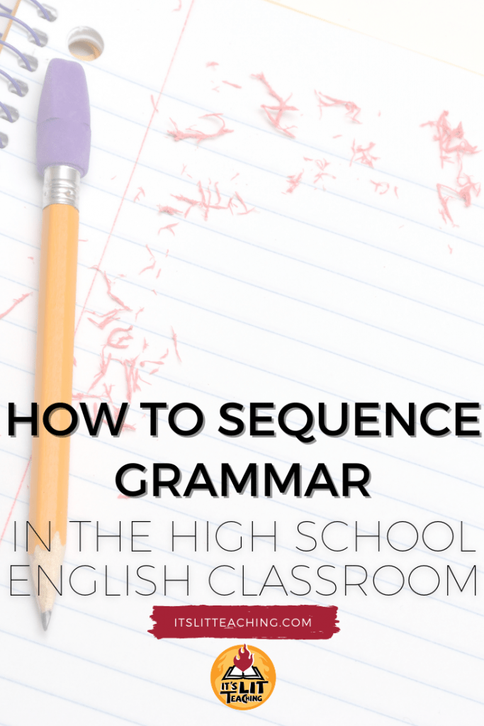 How to Sequence Grammar in the High School English Classroom It's Lit