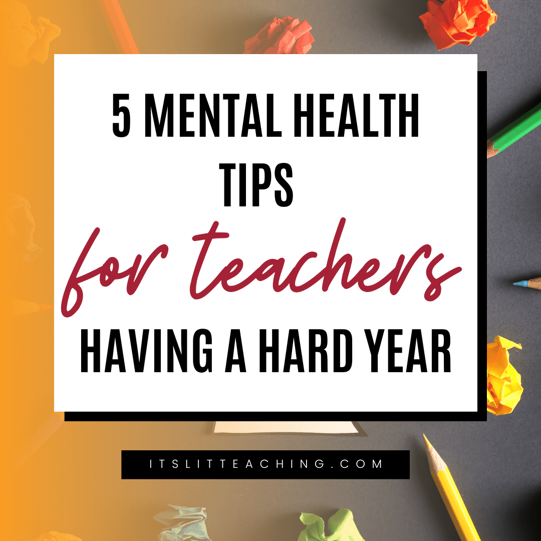 5 Mental Health Tips for Teachers Having a Hard Year It's Lit Teaching
