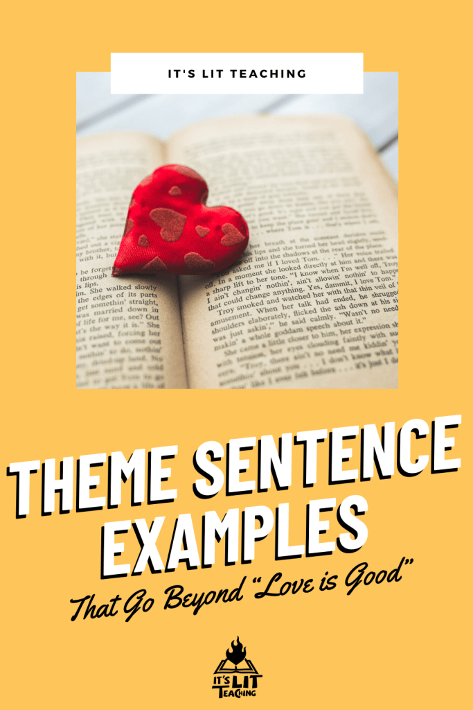 Theme Sentence Examples That Go Beyond “Love is Good” It's Lit Teaching