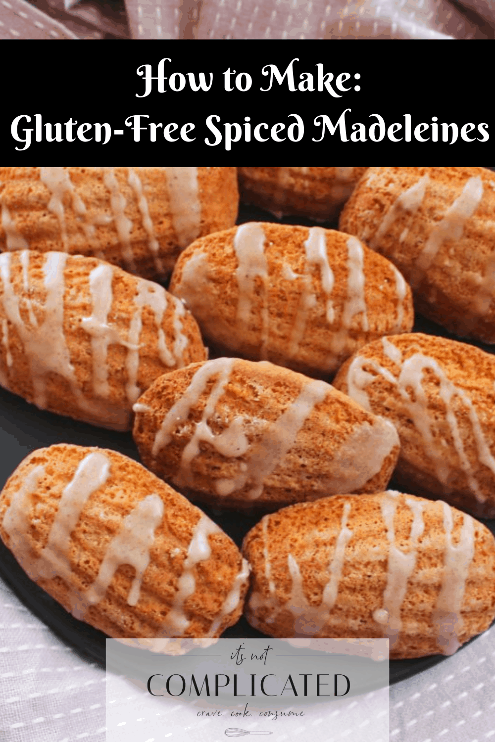 GlutenFree Spiced Madeleines It's Not Complicated Recipes