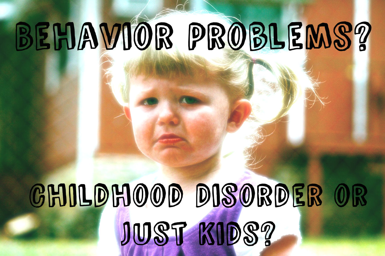 Behavior Problems Childhood Disorder or Just Kids? It's Not Just a Virus