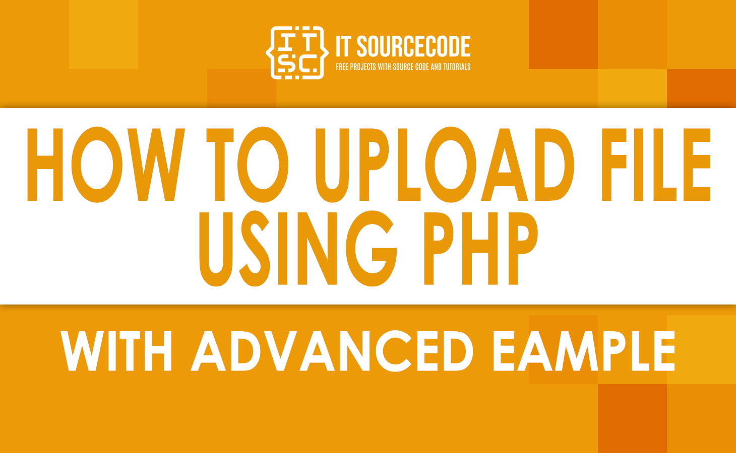 How to Upload file using PHP with Advanced Example