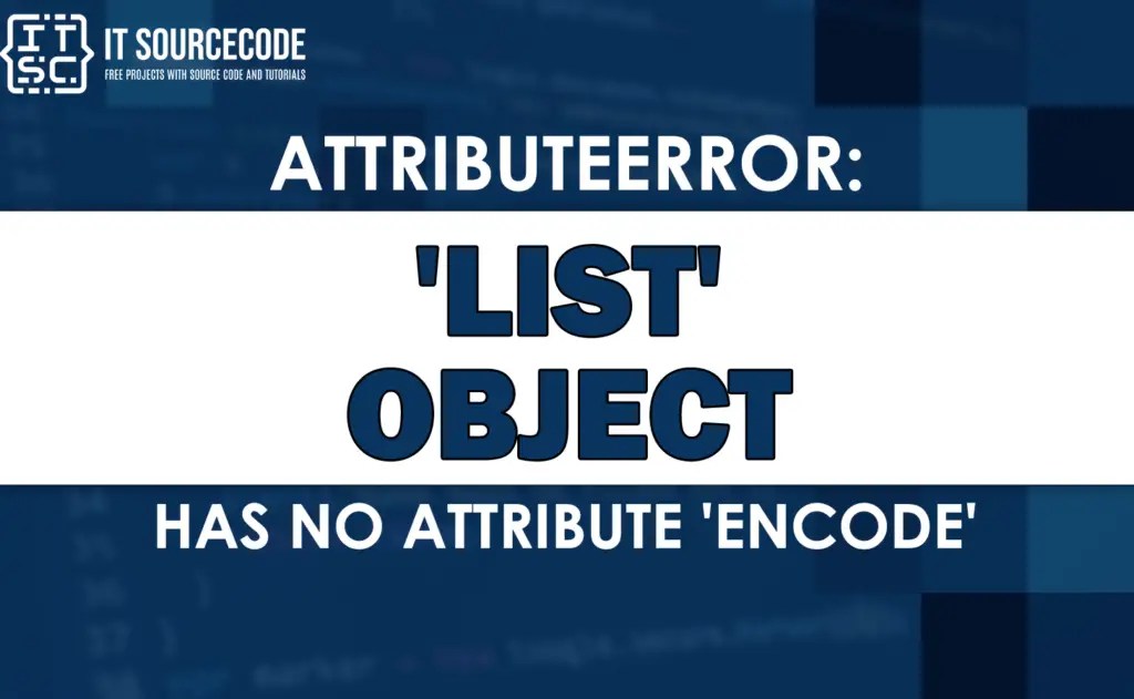 Attributeerror: 'list' object has no attribute 'encode' [SOLVED]