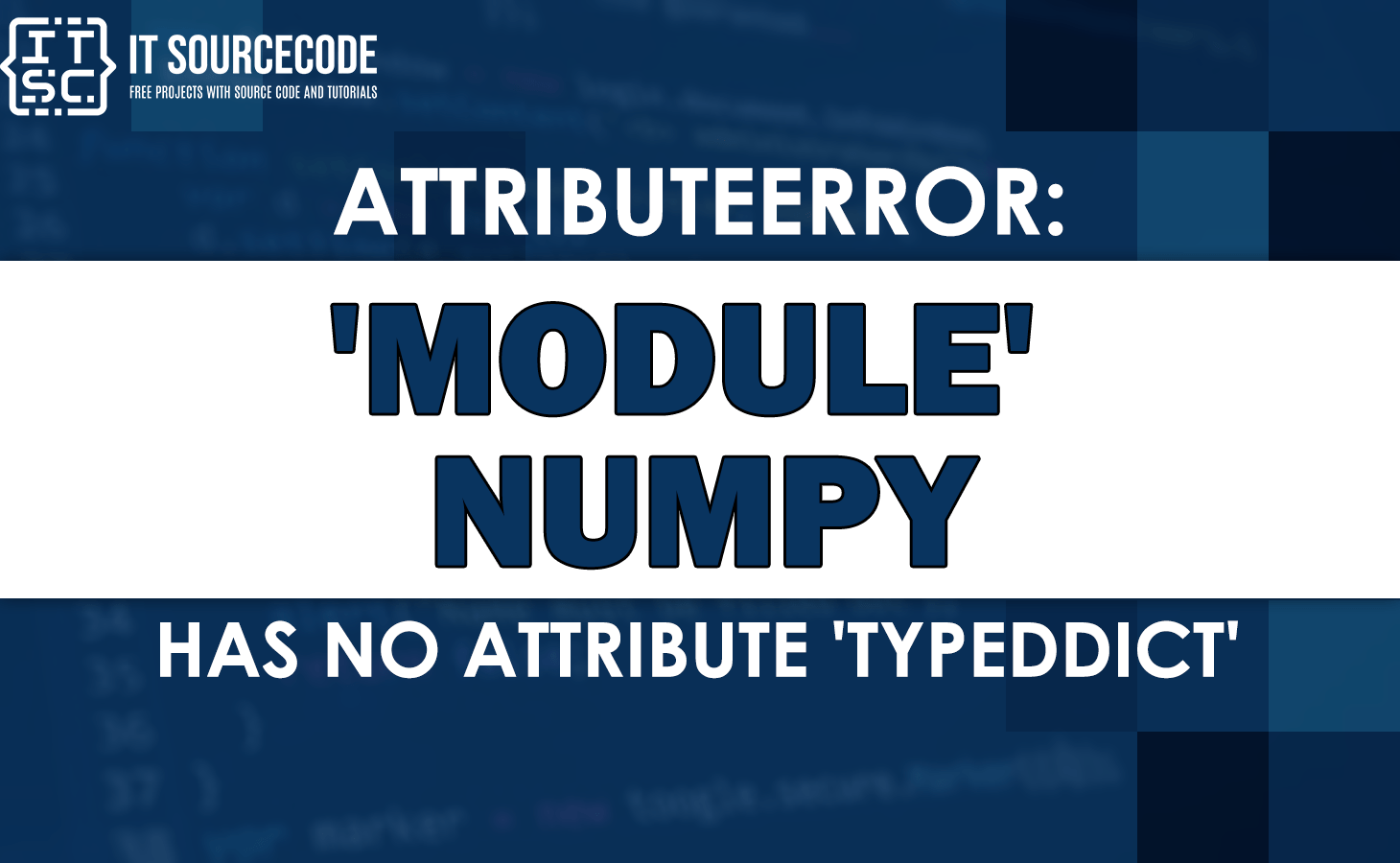 Attributeerror module 'numpy' has no attribute 'typeddict' [SOLVED]