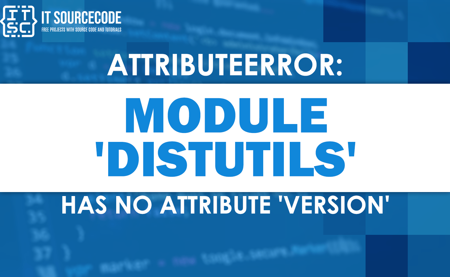 attribute error module 'distutils' has no attribute 'version' [SOLVED]