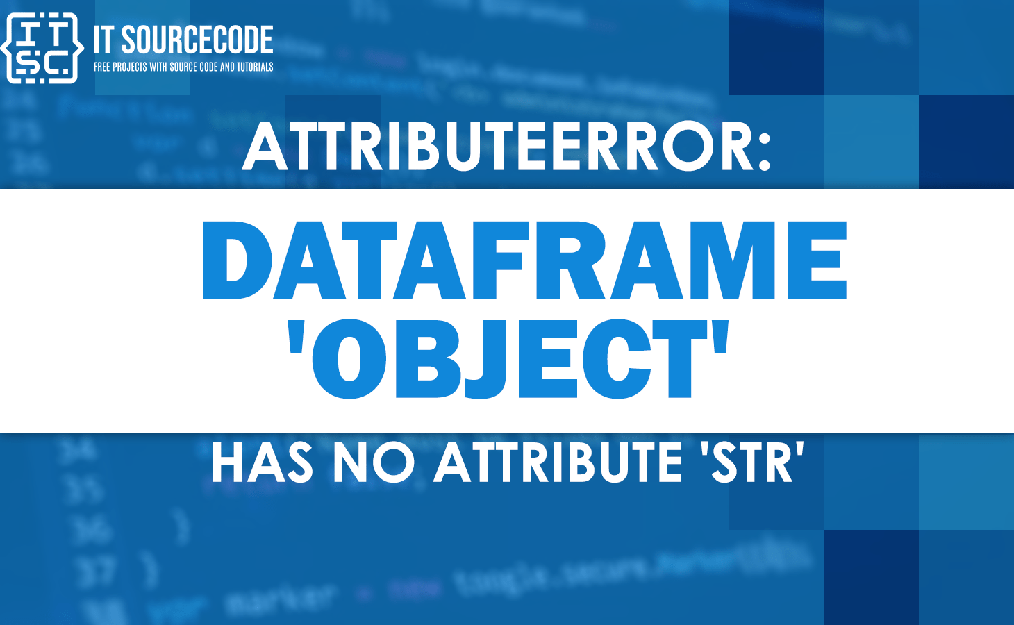 attributeerror 'dataframe' object has no attribute 'str' [Solved]