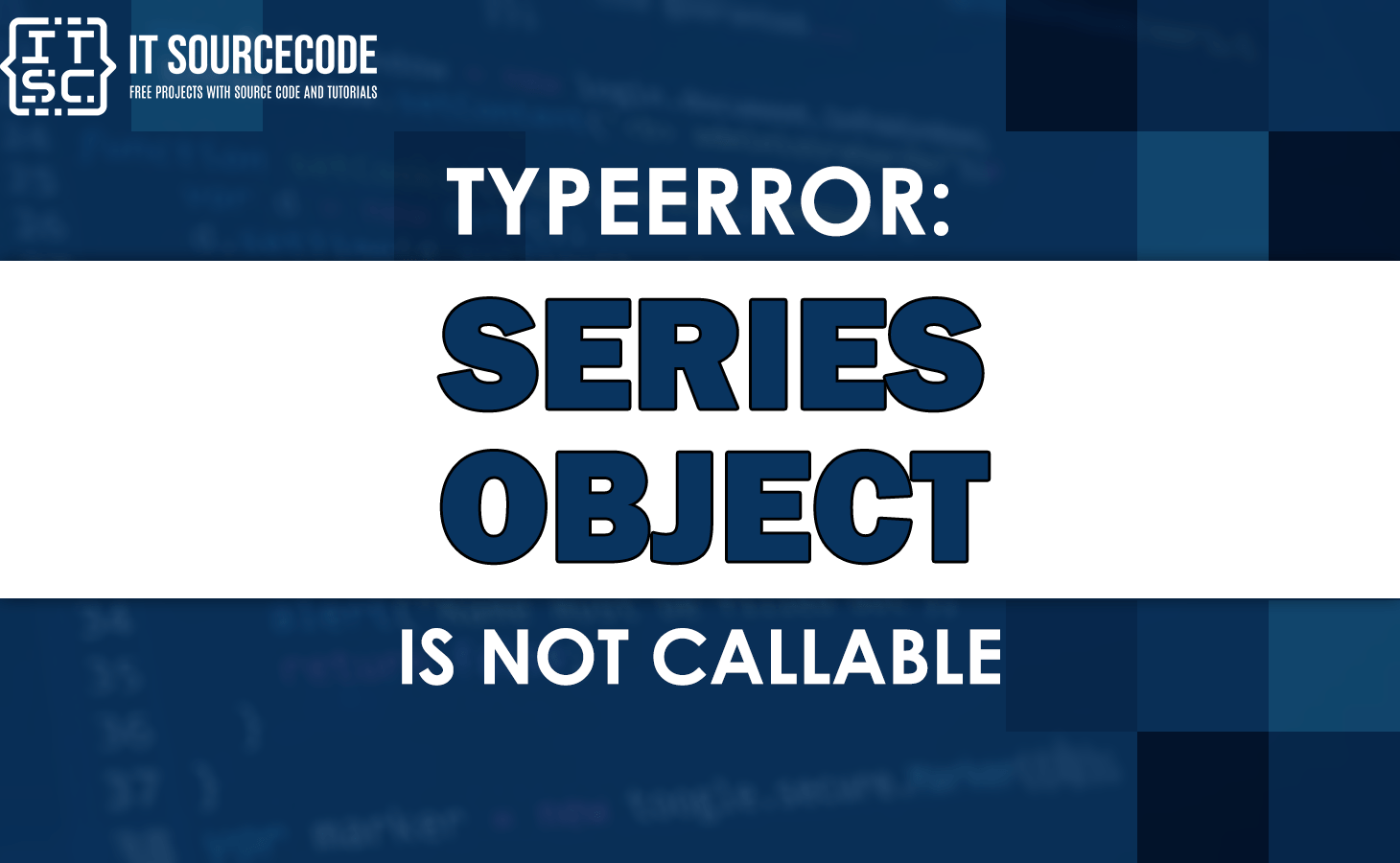 Typeerror 'series' object is not callable [SOLVED]