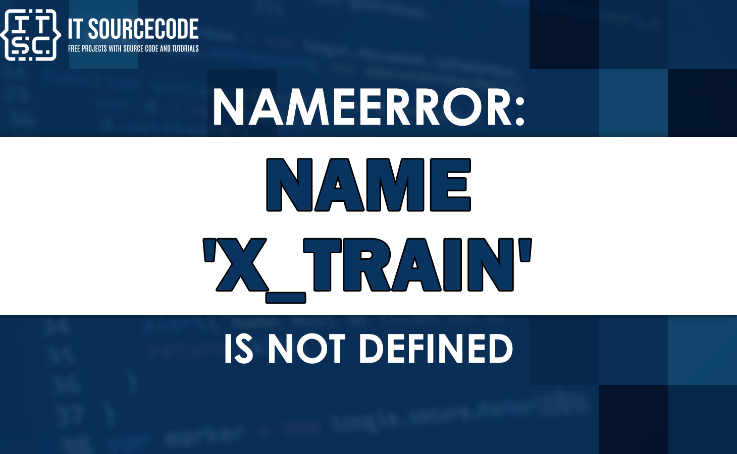 Nameerror name 'x_train' is not defined [SOLVED]