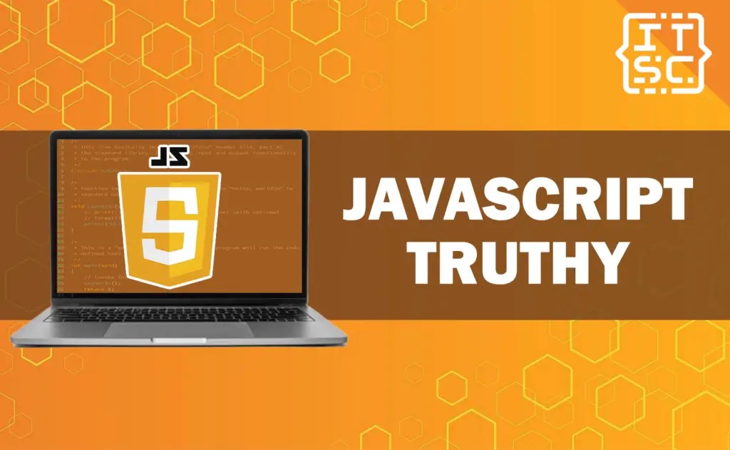 Understanding JavaScript Truthy and Falsy Values