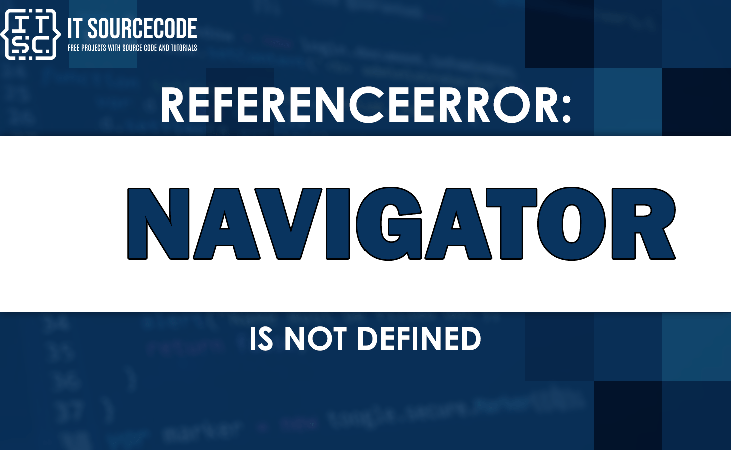 Reference error navigator is not defined [SOLVED]
