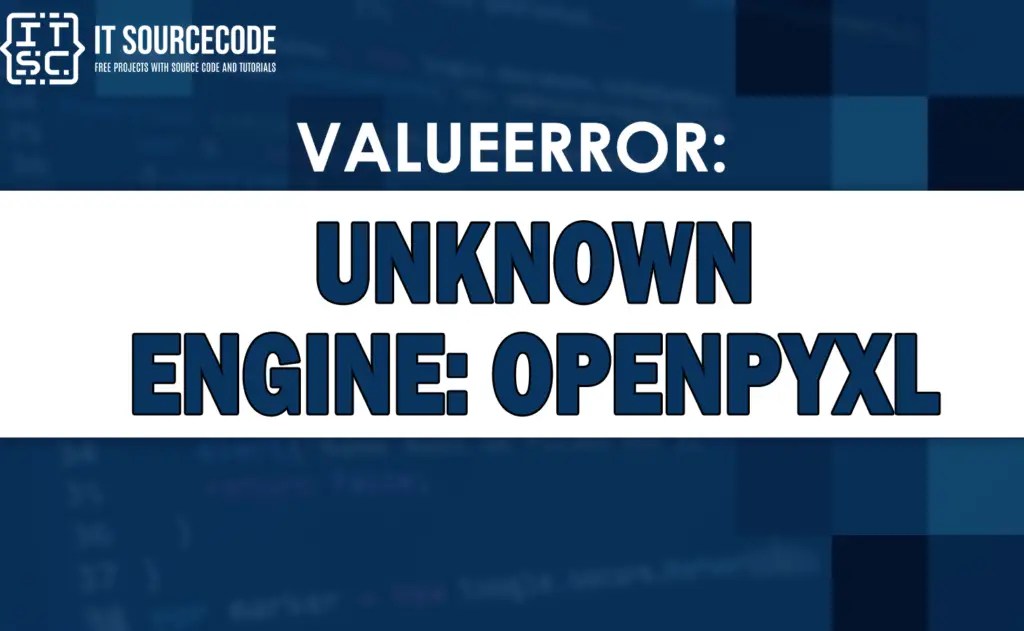 Valueerror unknown engine openpyxl [SOLVED]